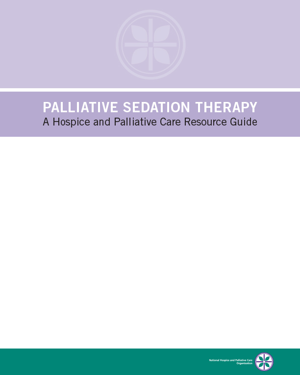 Palliative Sedation Therapy: A Hospice and Palliative Care Resource Guide